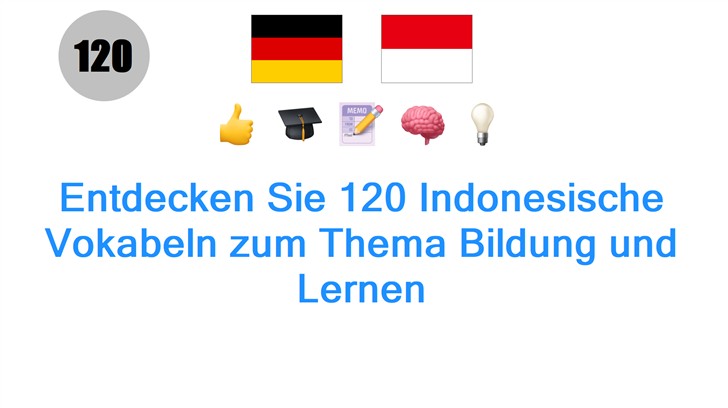 Entdecken Sie 120 Indonesische Vokabeln zum Thema Bildung und Lernen